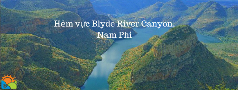 Hẻm vực Blyde River Canyon, Nam Phi - điểm du lịch châu Phi nổi tiếng