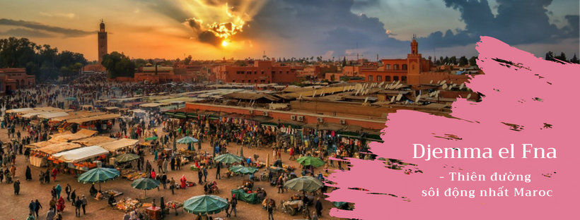 Du lịch Djemma el Fna - Thiên đường sôi động nhất Maroc