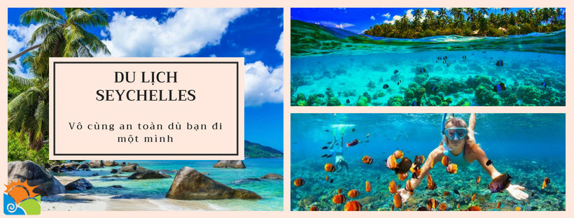 Du lịch Seychelles an toàn cho cả khách đi 1 mình và theo đoàn