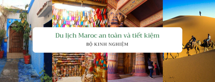 Kinh nghiệm du lịch Maroc an toàn tiết kiệm