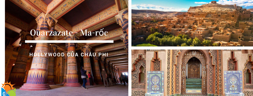 Ouarzazate được xem là Hollywood của Châu Phi - Tour du lịch Maroc