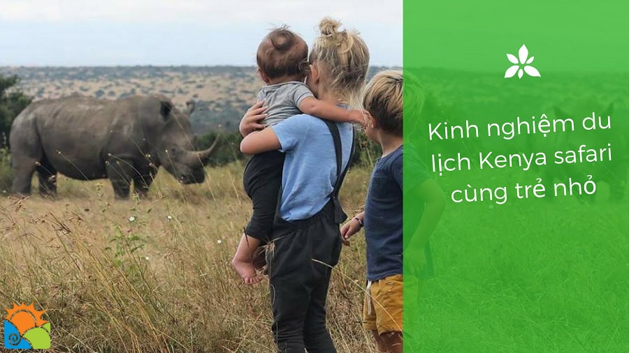 Kinh nghiệm du lịch Kenya Safari cùng trẻ nhỏ